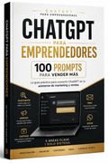 CHATGPT PARA EMPRENDEDORES 100 PROMPTS PARA VENDER MÁS